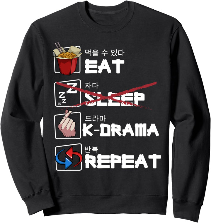Eat Sleep K-Drama Repeat TV Serien Idol Oppa Kpop Fan Lustig Sweatshirt