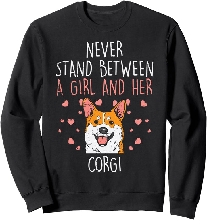 Never Stand Girl And Welsh Corgi Funny Dog Lover Women Gift Sweatshirt