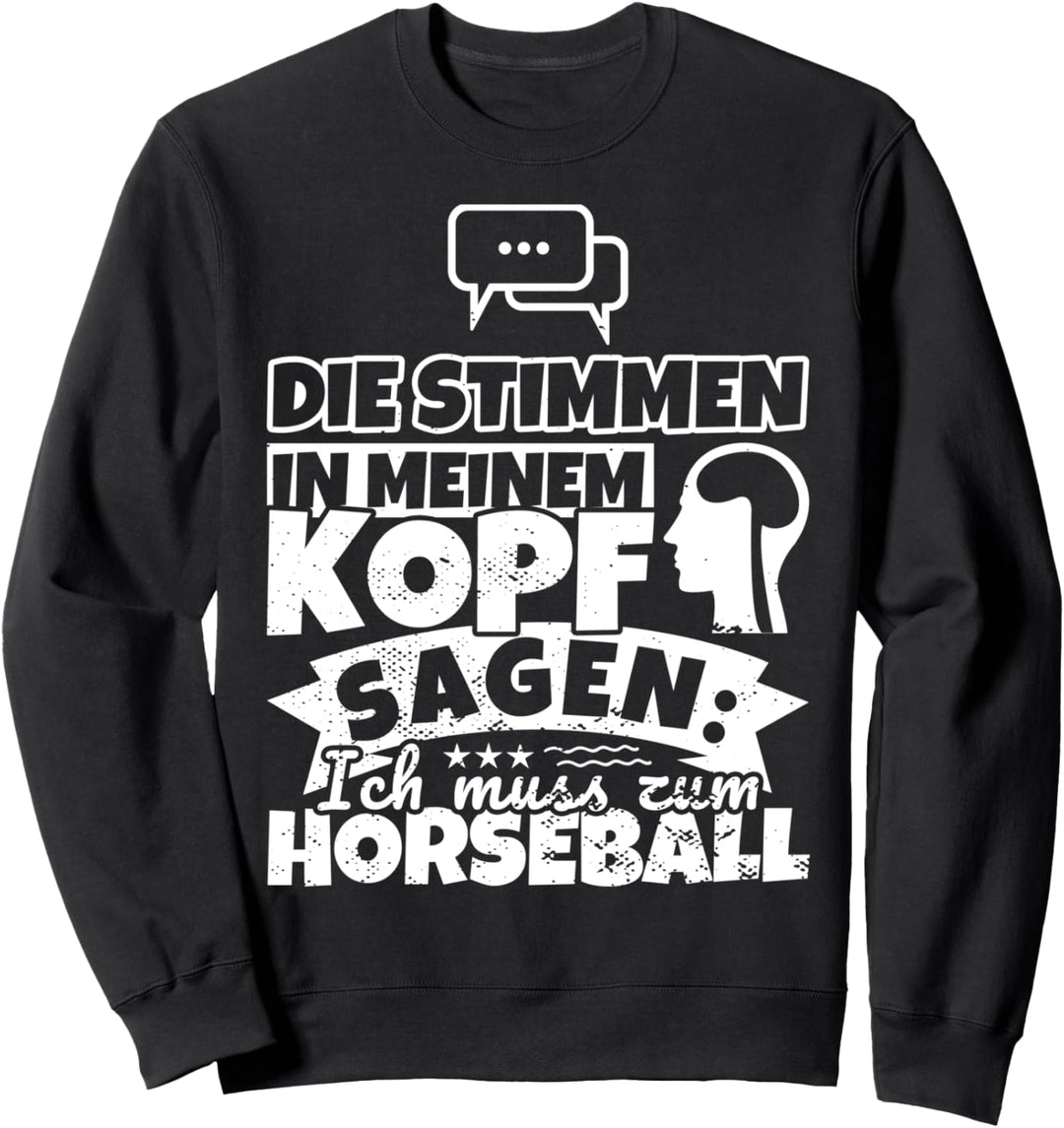 Horseball witzig – Die Stimmen in meinem Kopf sagen Sweatshirt