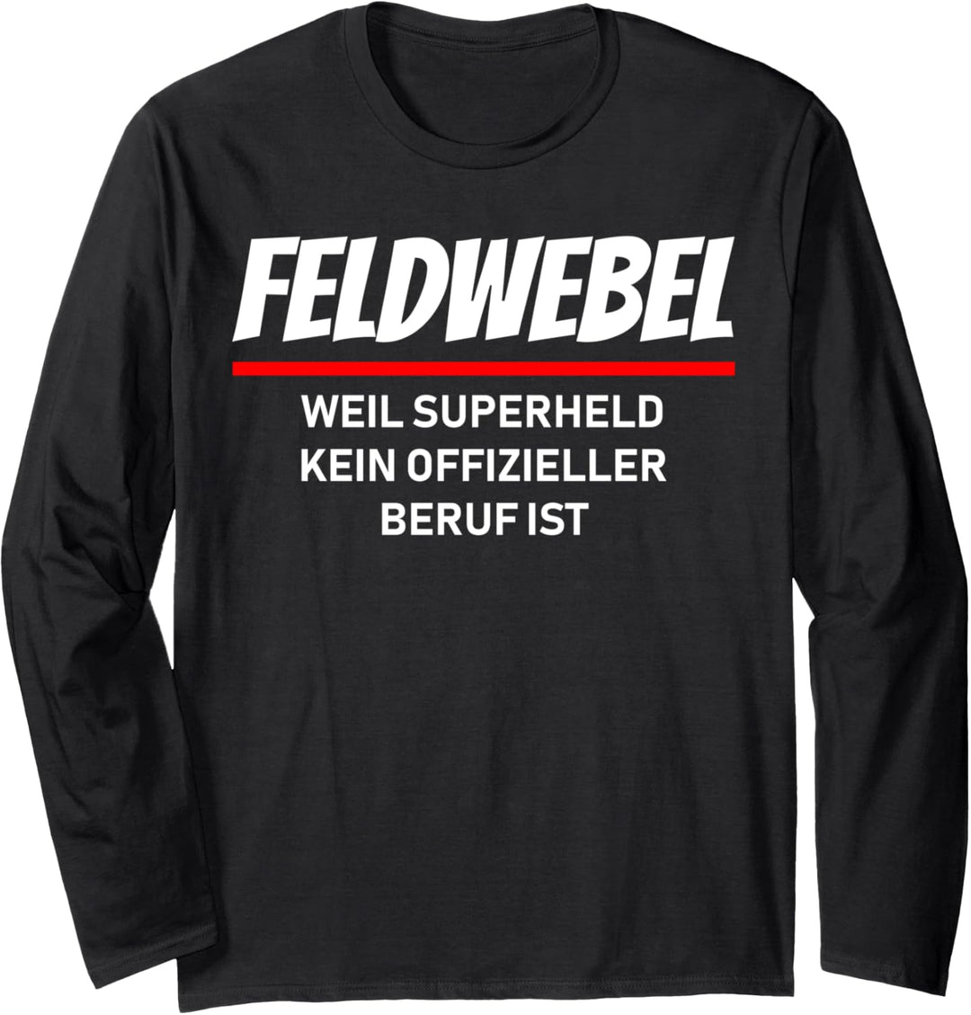 Feldwebel weil Superheld kein offizieller Beruf ist Design Langarmshirt