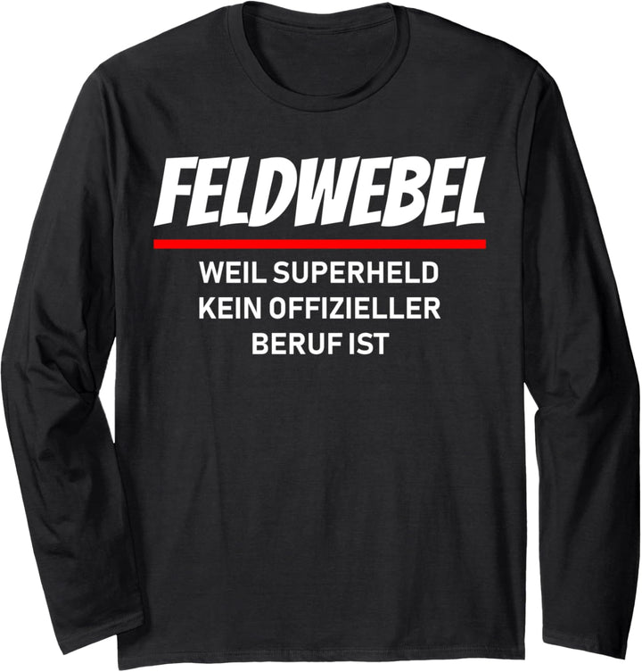 Feldwebel weil Superheld kein offizieller Beruf ist Design Langarmshirt