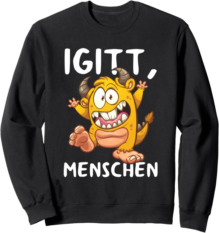 Igitt Menschen Monster Lustiges Hasse Menschen Spruch Sweatshirt