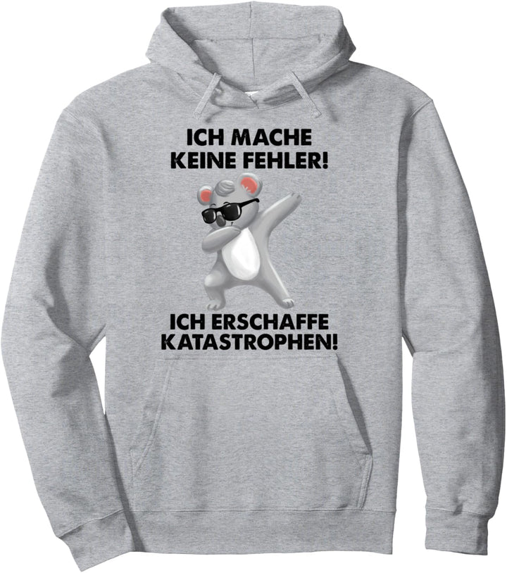 Koala Ich Mache Keine Fehler Ich Erschaffe Katastrophen Pullover Hoodie