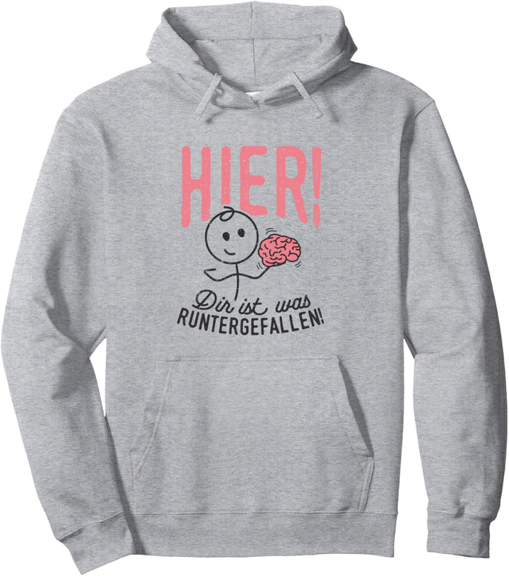 Hier Dir Ist Was Runtergefallen Strichmännchen Lustig Gehirn Pullover Hoodie