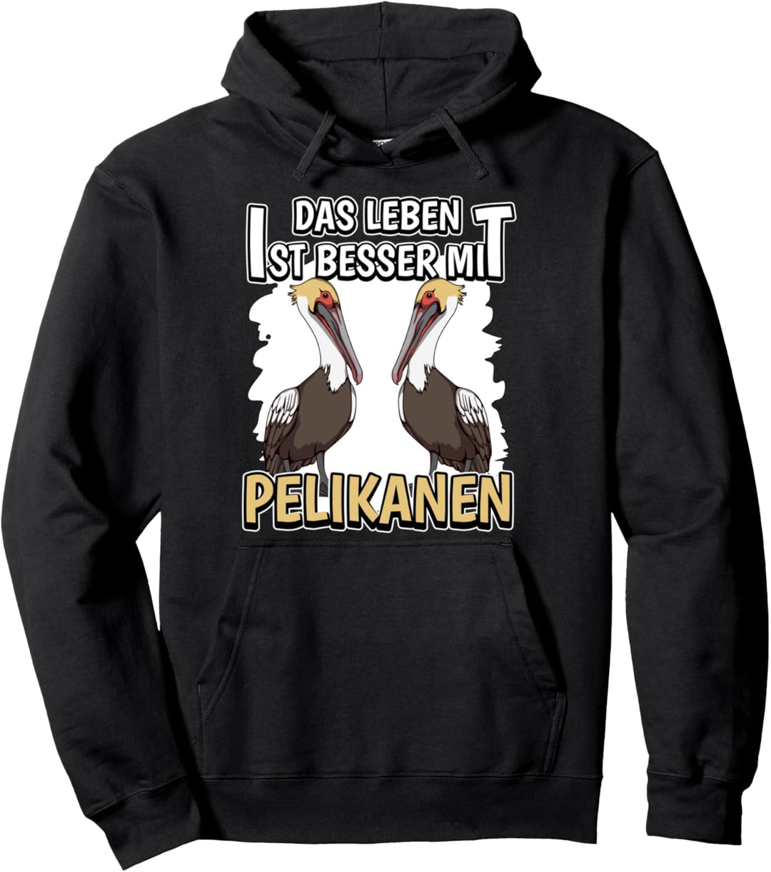 Pelikan Sachen Das Leben ist besser mit Pelikanen Pullover Hoodie