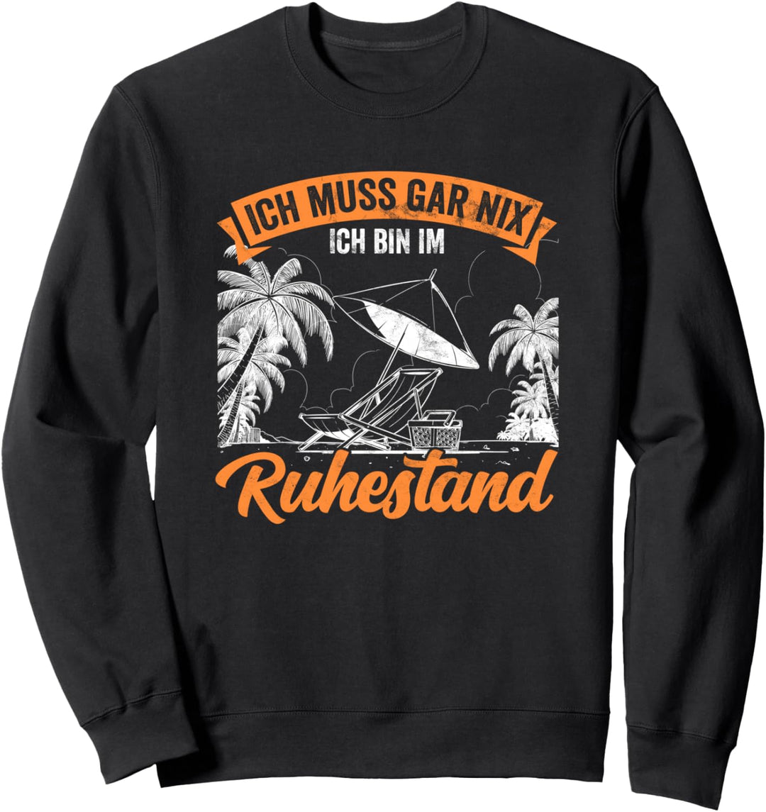 Rentner Ich bin im Ruhestand Pension Ruhestand Geschenk Sweatshirt