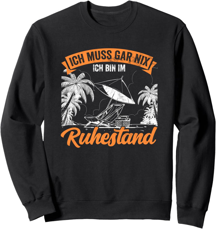 Rentner Ich bin im Ruhestand Pension Ruhestand Geschenk Sweatshirt