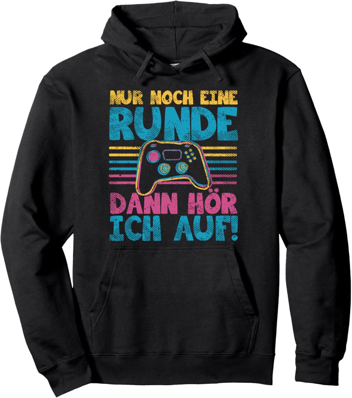 Nur Noch Eine Runde Dann Hör Ich Auf, Gaming Spruch, Gamer Pullover Hoodie