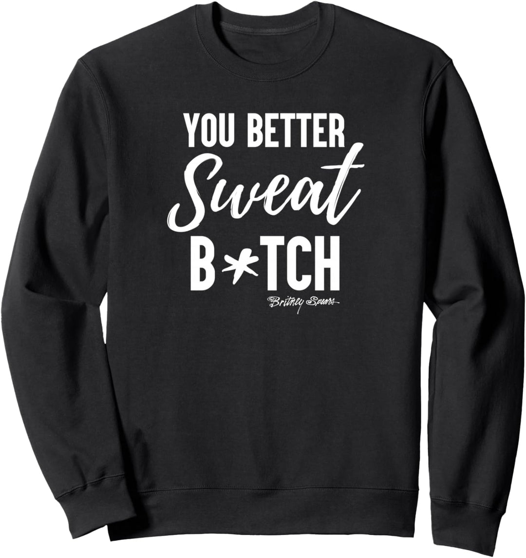 Britney Spears - Du solltest besser schwitzen Sweatshirt