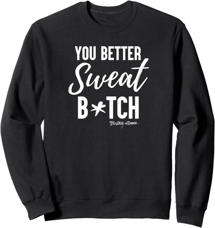 Britney Spears - Du solltest besser schwitzen Sweatshirt