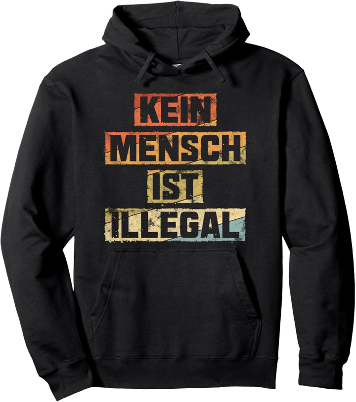 Kein Mensch ist Illegal gegen Rechts Pullover Hoodie