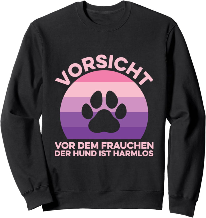 Vorsicht Vor Dem Frauchen Der Hund Ist Harmlos Gassi Gehen Sweatshirt