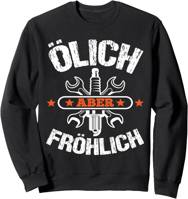 Ölich aber Fröhlich - KFZ Mechaniker Tuning Mechatroniker Sweatshirt
