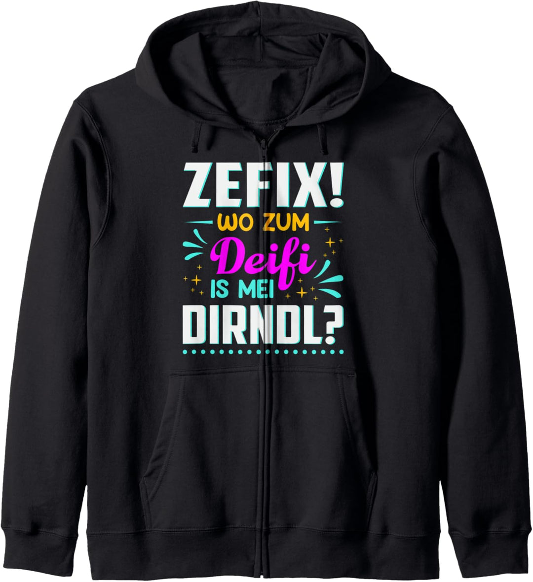 Zefix Dirndl Oktoberfest Tracht Wo Zum Deifi Is Mei Dirndl Kapuzenjacke