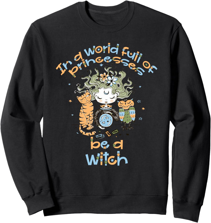 In einer Welt voller Prinzessin Sei eine Hexenkatze und eine Eulenfreunde Sweatshirt