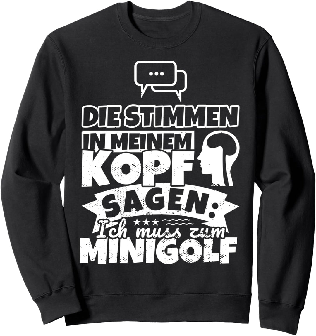 Minigolf witzig – Die Stimmen in meinem Kopf sagen Sweatshirt