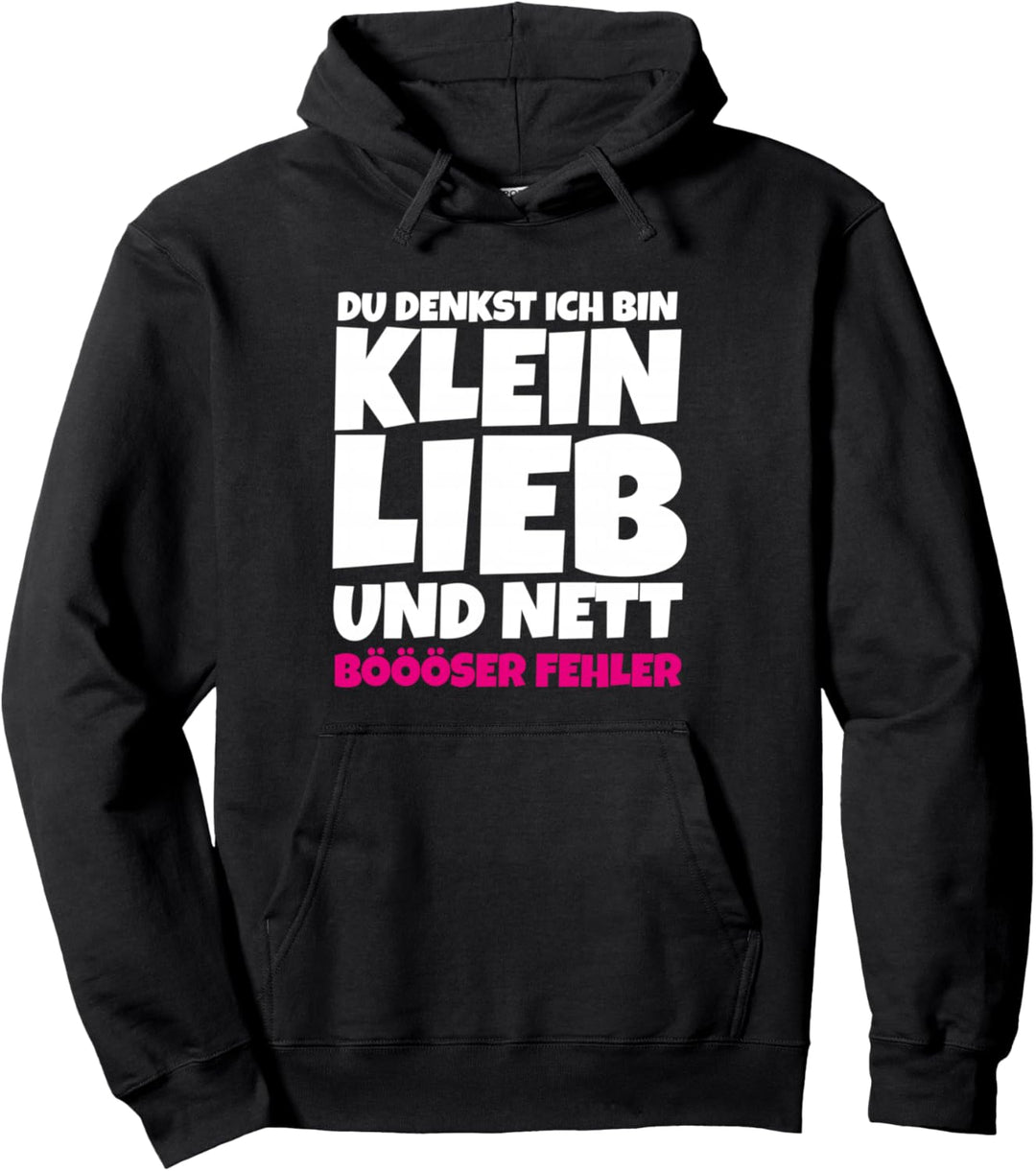 Du denkst ich bin klein lieb und nett Sarkasmus Böse Pullover Hoodie