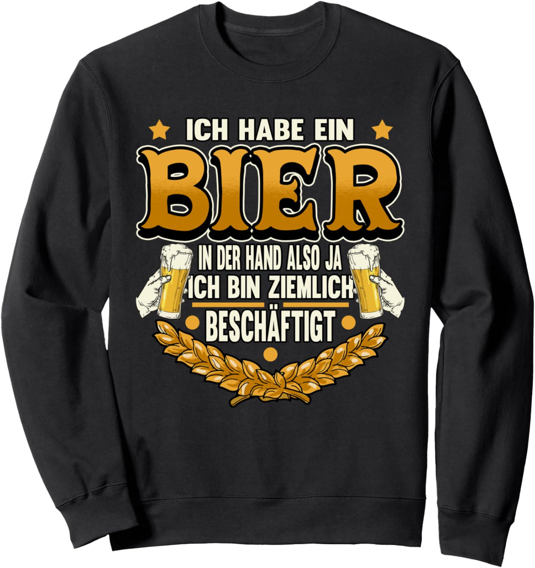 Bier Trinker Lustiger Ich habe ein Bier in der Hand Spruch Sweatshirt