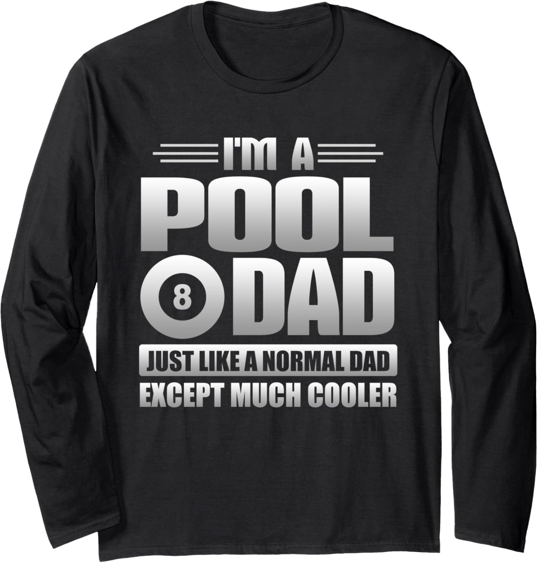 I'm A Pool Dad Just Like A Normal Dad Except Much Cooler Langarmshirt