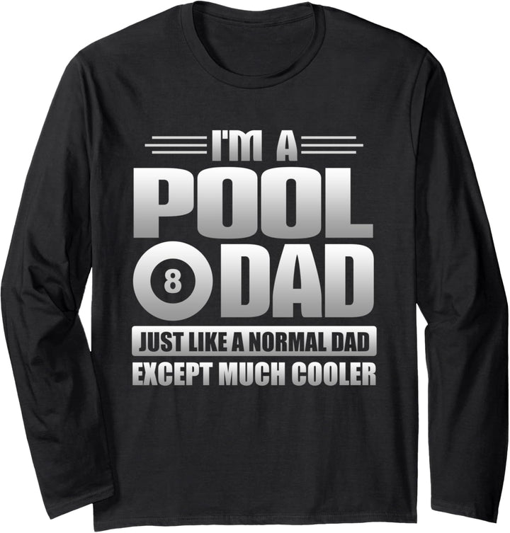 I'm A Pool Dad Just Like A Normal Dad Except Much Cooler Langarmshirt