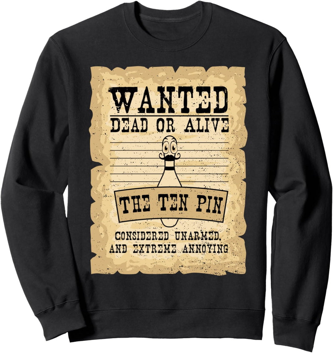 Funny Bowling: Wanted Dead Or Alive The Ten Pin - Bowling Sweatshirt