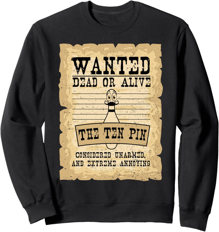 Funny Bowling: Wanted Dead Or Alive The Ten Pin - Bowling Sweatshirt