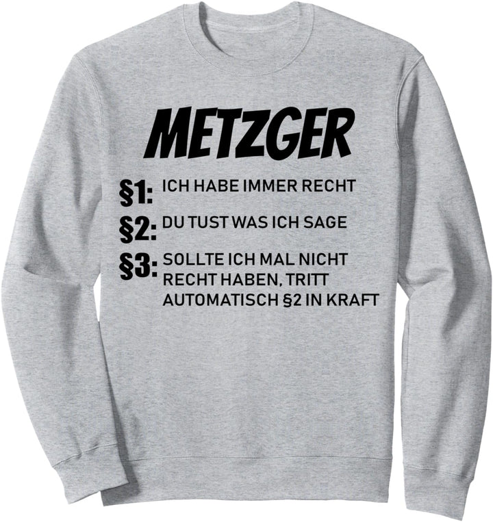 Metzger - ich habe immer Recht Sweatshirt