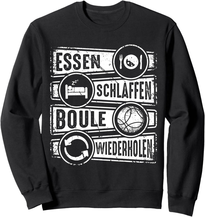 Boule Essen Schlafen Wiederholen Petanque Boules Sweatshirt