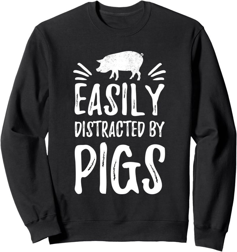 Funny Pig Farmer Gift Pig Lover Easily Distracted By Pigs Sweatshirt