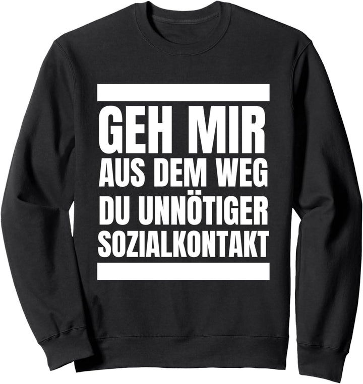 Geh Mir Aus Dem Weg Du Unnötiger Sozialkontakt Lustiges Sweatshirt