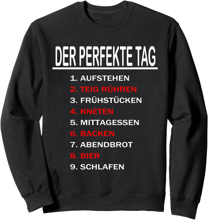 Der Perfekte Tag -Bäcker, Müller, Mühle Brot Lustiger Spruch Sweatshirt