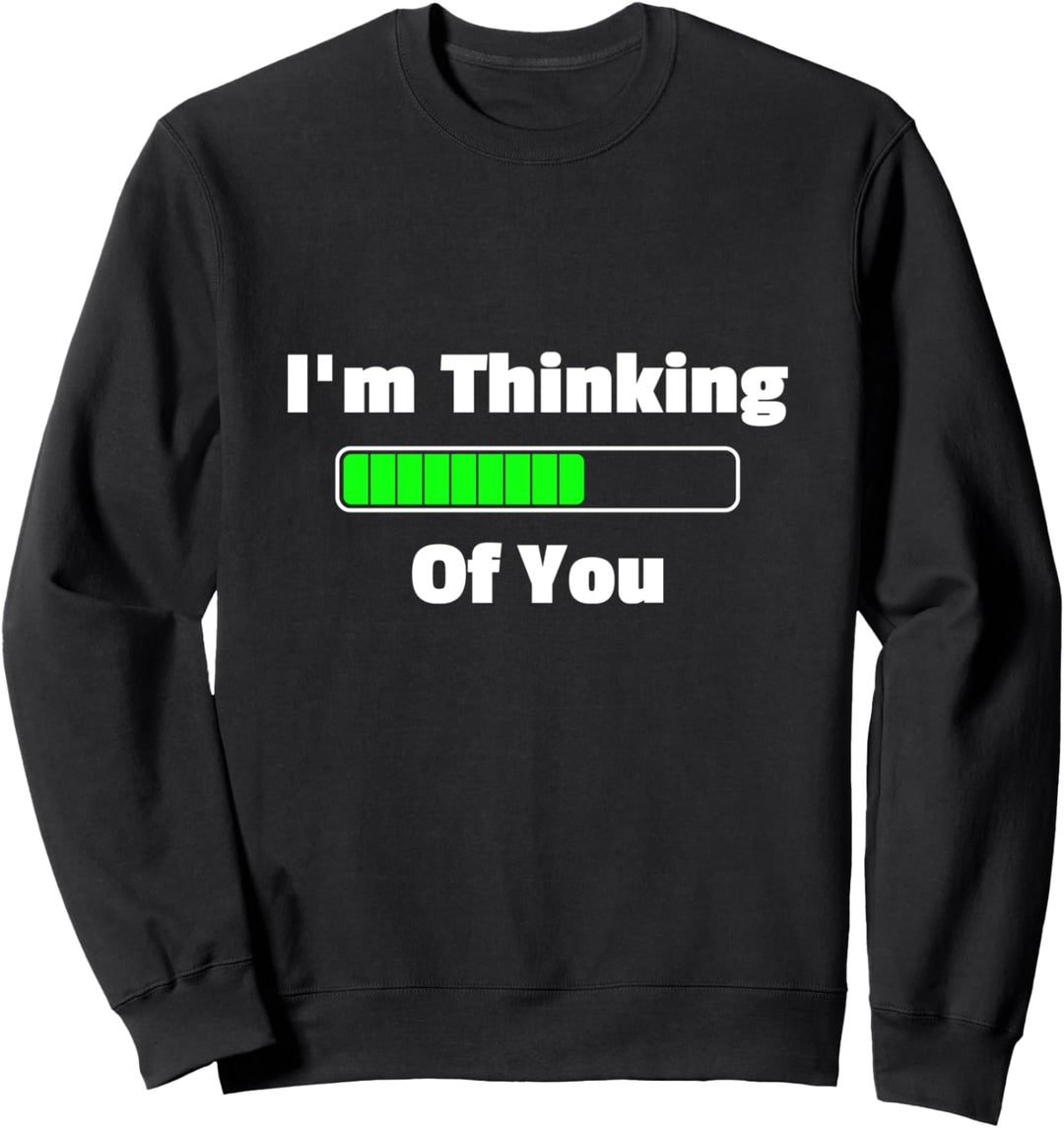 Funny Sarcastic I'm Thinking Of You Graphic Cool Designs Sweatshirt