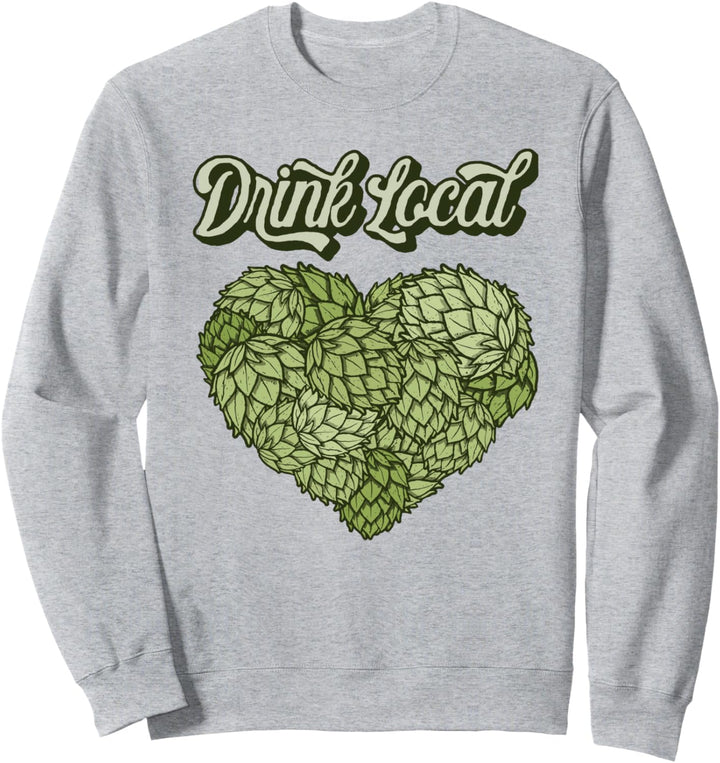 Drink Local! Hoppy Beer Lover Hops Heart Graphic Sweatshirt