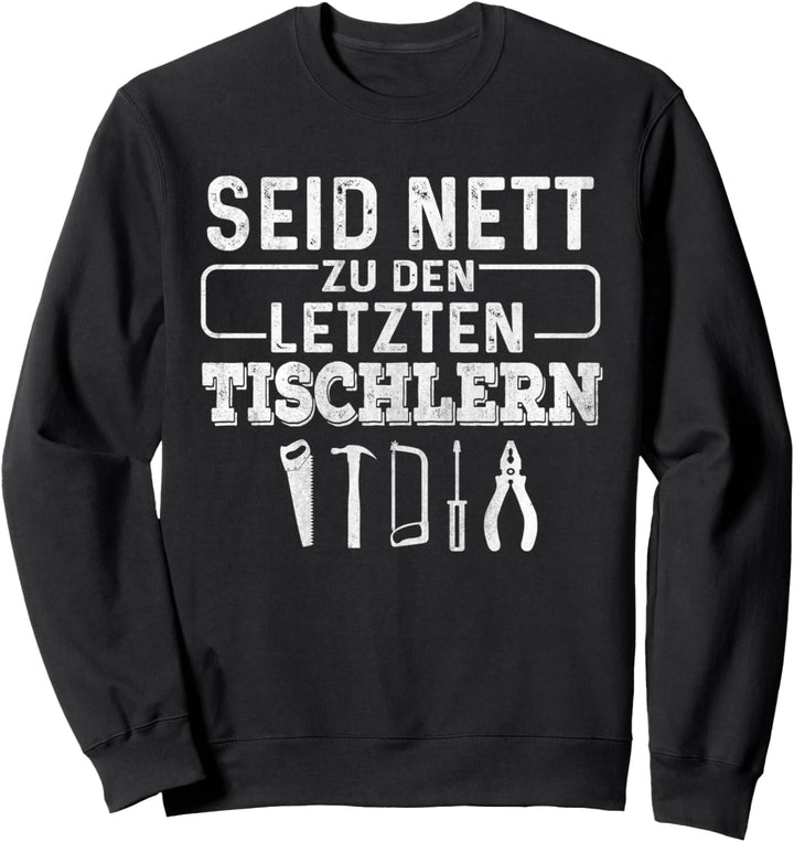 Tischler Zubehör als Geschenk für Männer die Tischlern Sweatshirt