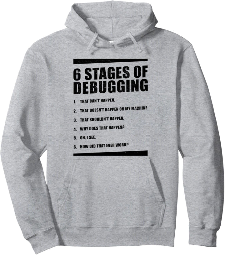 6 Phasen der Debugging – Computer-Programmierer. Pullover Hoodie