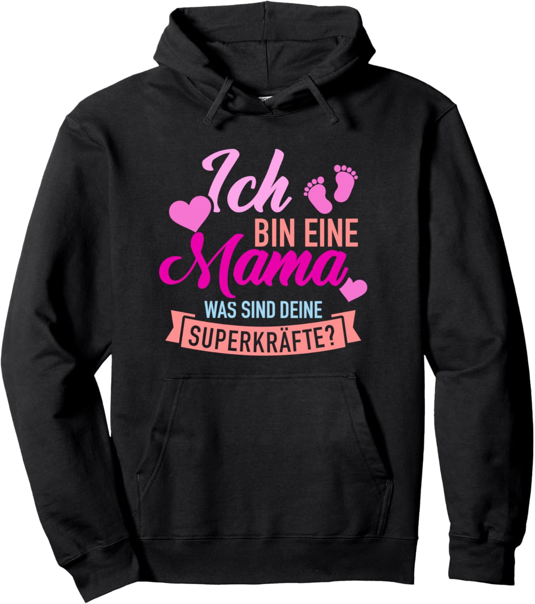 Ich bin eine Mama was sind Deine Superkräfte Pullover Hoodie