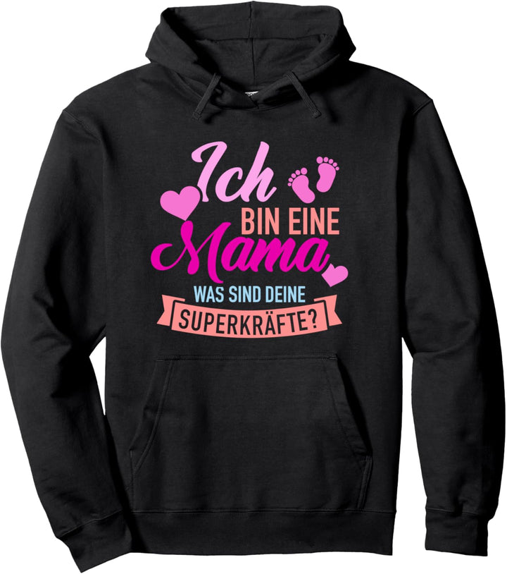 Ich bin eine Mama was sind Deine Superkräfte Pullover Hoodie