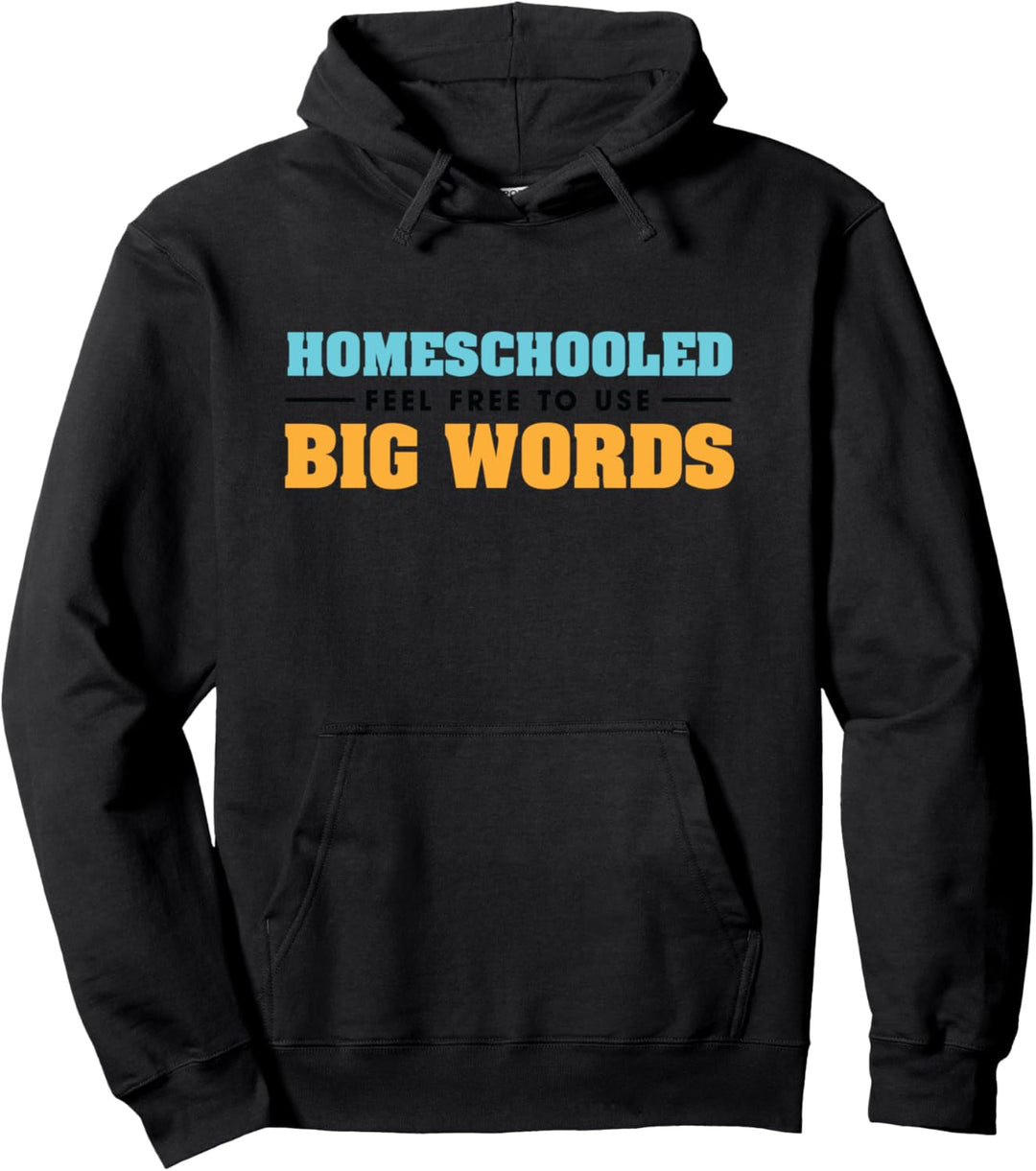 Homeschooled Fühlen Sie sich frei, Big Words zu verwenden Pullover Hoodie