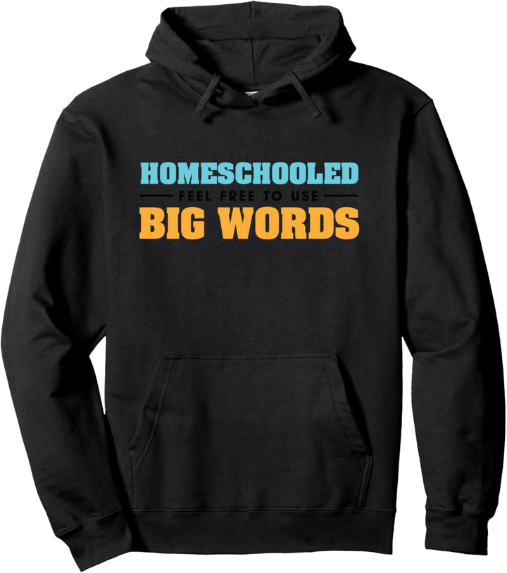 Homeschooled Fühlen Sie sich frei, Big Words zu verwenden Pullover Hoodie