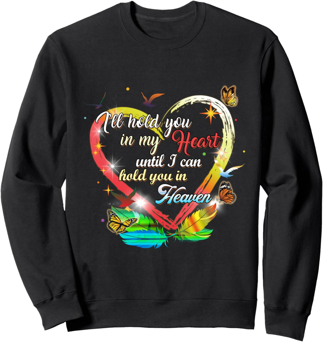 Memorial Sympathy Bereavement Gift I'll Hold You In My Heart Sweatshirt