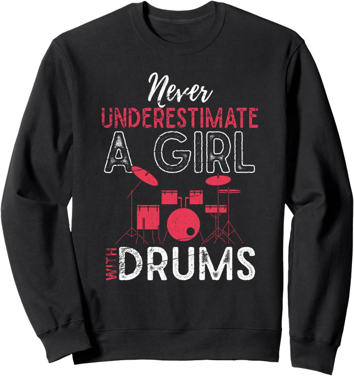 Unterschätze niemals ein Mädchen mit einem Schlagzeug Sweatshirt