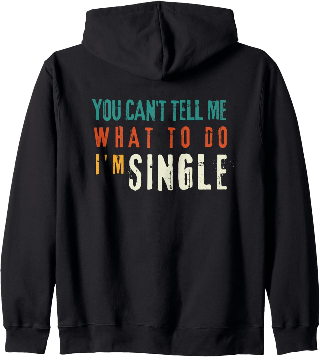 Du Kannst Mir Nicht Sagen, Was Ich Tun Soll. Ich Bin Single. Kapuzenjacke