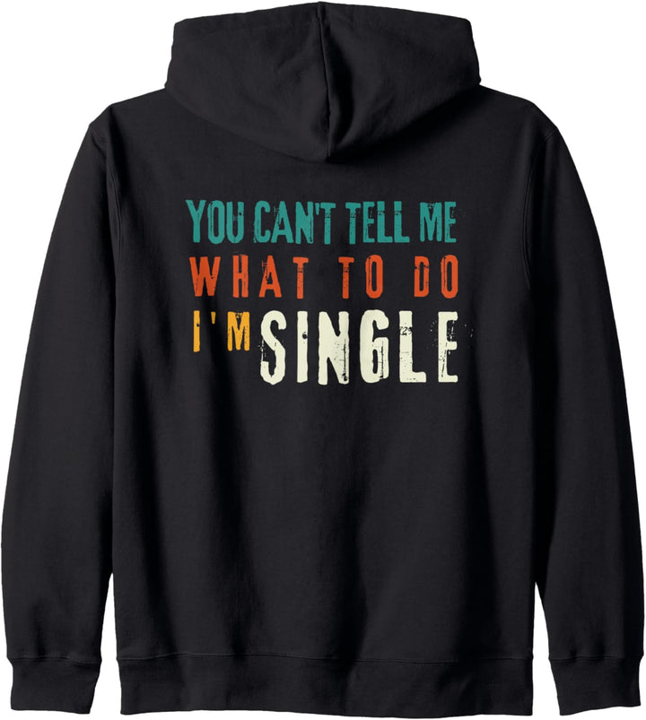 Du Kannst Mir Nicht Sagen, Was Ich Tun Soll. Ich Bin Single. Kapuzenjacke