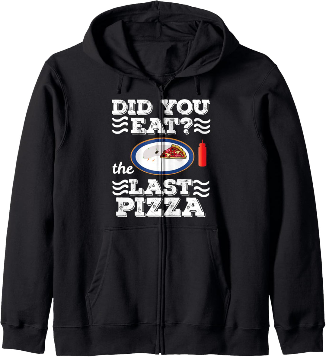 Hast du gegessen? Letzte Pizza Lustige sarkastische Pizza Kapuzenjacke