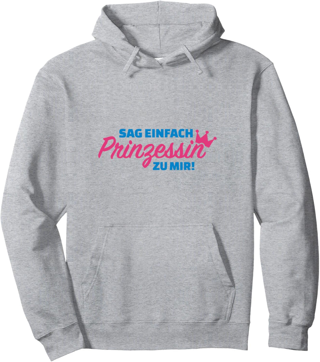 Sag einfach Prinzessin zu mir Geschenk Party Süss Freundin Pullover Hoodie