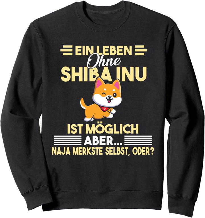 Ein Leben ohne Shiba Inu Sweatshirt