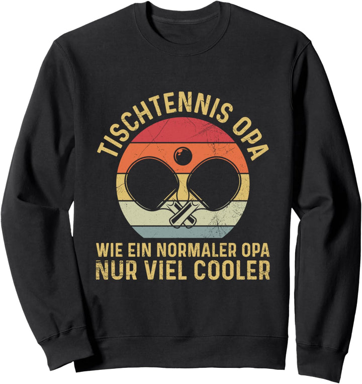 Tischtennis Opa Wie Ein Normaler Opa Nur Viel Cooler Sweatshirt