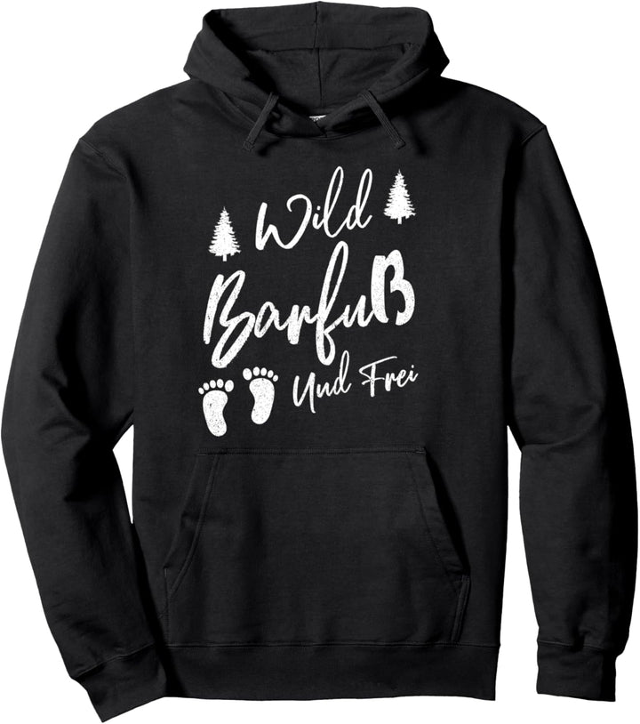 Wild, Barfuss Und Frei Natur Earthing Barfuss Lustiges Barfuss Pullover Hoodie
