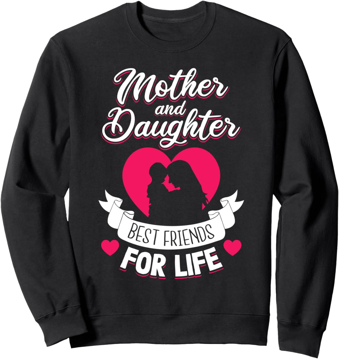Mutter und Tochter Beste Freunde fürs Leben Muttertag Mama Sweatshirt