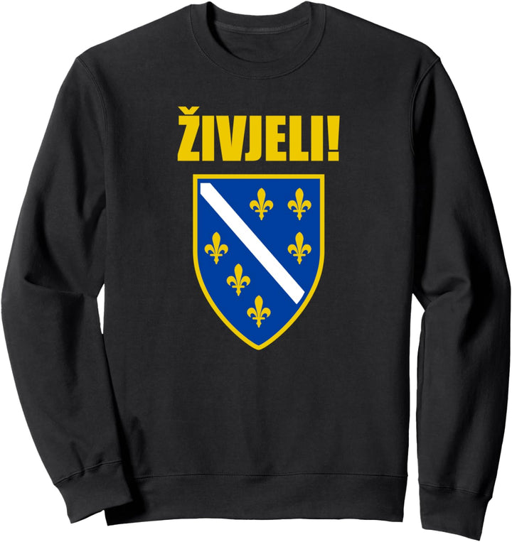 Zivjeli Cheers In Bosnian Souvenir Proud Bosna i Hercegovina Sweatshirt